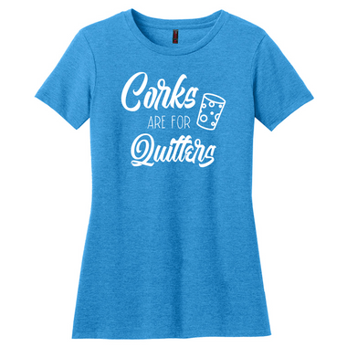 Corks Are For Quitters T-Shirt