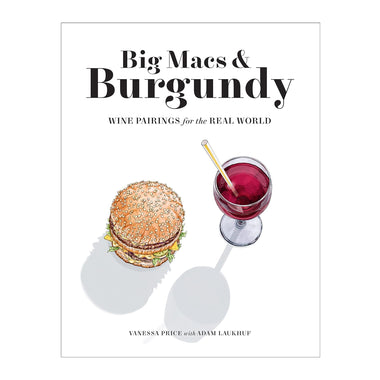 Big Macs & Burgundy: Wine Pairings for the Real World