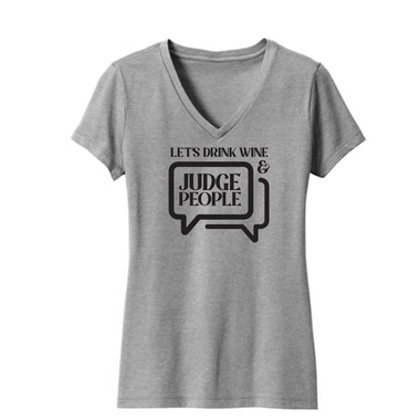 Let's Drink Wine And Judge People T-Shirt