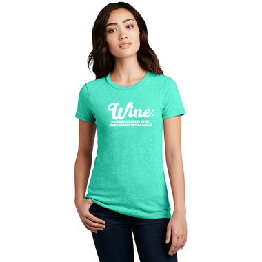 Wine: Because No Great Story Starts With A Salad T-Shirt