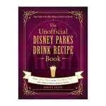 The Unofficial Disney Parks Drink Recipe Book
