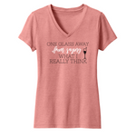 One Glass Away T-Shirt