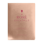 Rosé Cocktails: A Collection of Classic and Modern Rosé Cocktails
