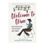Welcome to Wine: An Illustrated Guide to All You Really Need to Know